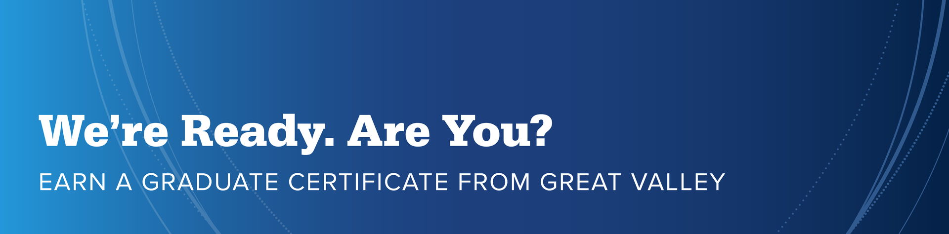 Header with text "We're Ready. Are You? Earn a Graduate Certificate from Great Valley