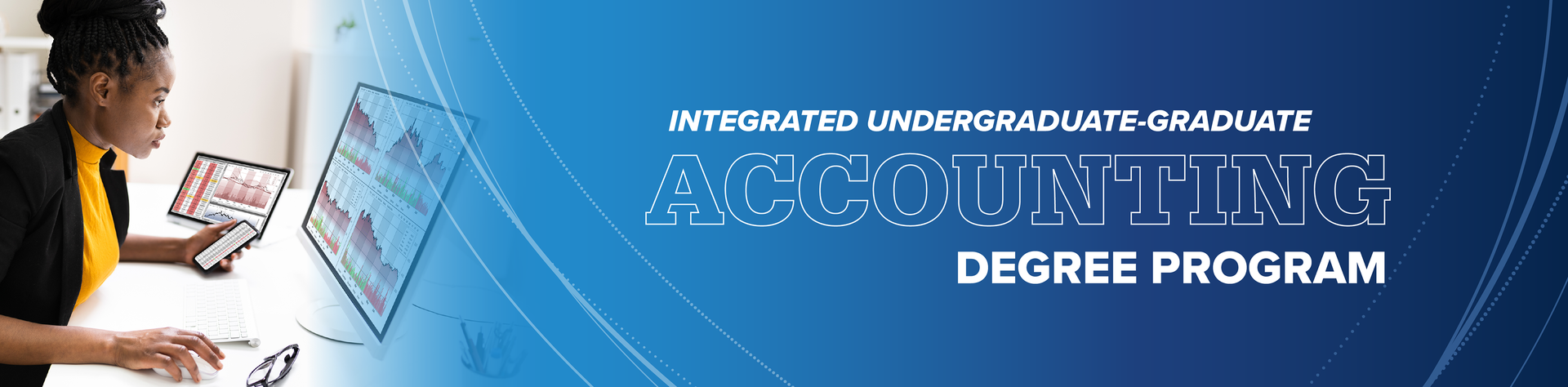 Banner image with a student and the words "integrated undergraduate-graduate accounting degree program"