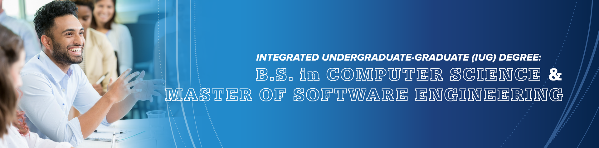 Banner image with a student and the words "integrated undergraduate-graduate (IUG) degree: B.S. in computer science & master of software engineering"