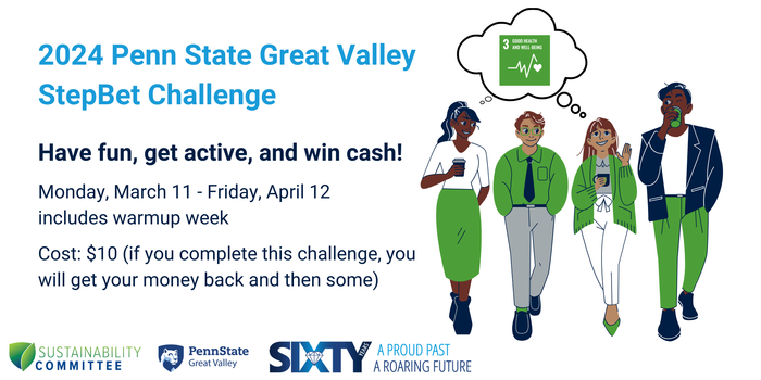 2024 Penn State Great Valley StepBet Challenge. Have fun, get active, and win cash! Monday, March 11 - Friday, April 12, includes warmup week. Cost: $10 (if you complete this challenge, you will get your money back and then some)