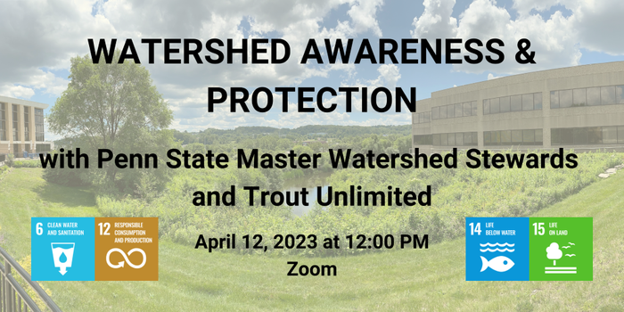 Watershed Walk with Penn State Master Watershed Stewards and Trout Unlimited. April 12, 2023 at 12:00 p.m. via Zoom