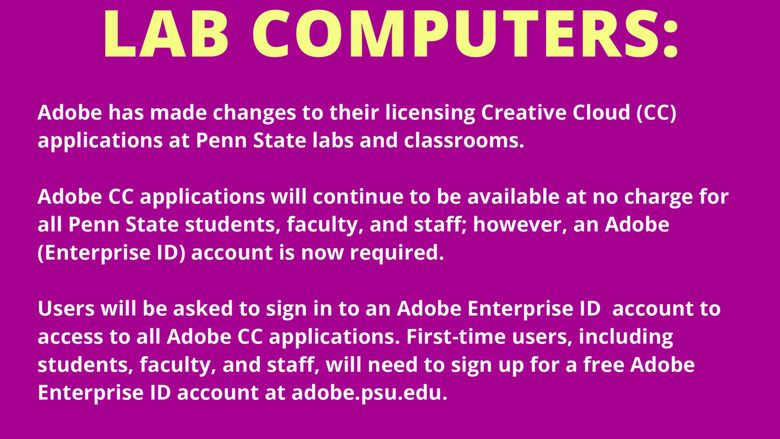 Adobe Creative Cloud poster for Penn State Labs about changes to sign in. Adobe Enterprise ID required for all applications.