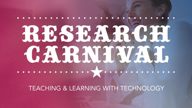 Research Carnival presented by Teaching and Learning with Technology