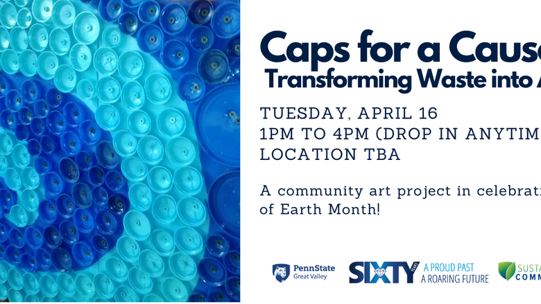 Caps for a Cause:  Transforming Waste into Art, Tuesday, April 16, 1 - 4pm (drop in anytime) Location to be announced